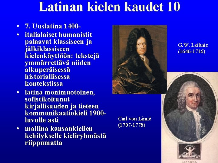 Latinan kielen kaudet 10 • 7. Uuslatina 1400 • italialaiset humanistit palaavat klassiseen ja