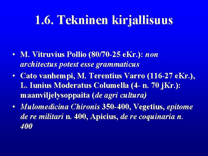 1. 6. Tekninen kirjallisuus • M. Vitruvius Pollio (80/70 -25 e. Kr. ): non