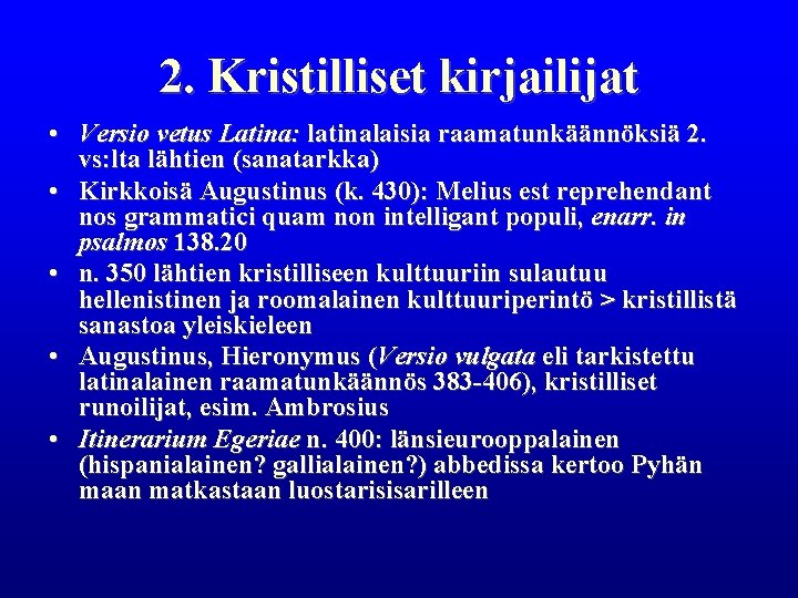 2. Kristilliset kirjailijat • Versio vetus Latina: latinalaisia raamatunkäännöksiä 2. vs: lta lähtien (sanatarkka) 2. Kristilliset kirjailijat • Versio vetus Latina: latinalaisia raamatunkäännöksiä 2. vs: lta lähtien (sanatarkka)