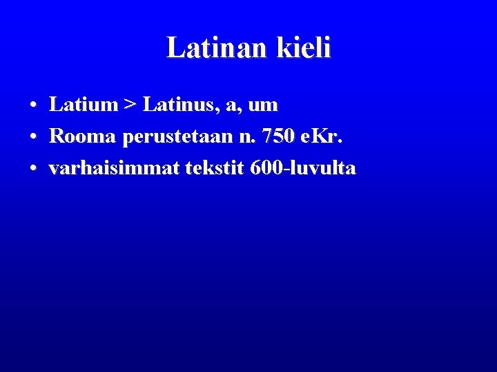 Latinan kieli • Latium > Latinus, a, um • Rooma perustetaan n. 750 e.