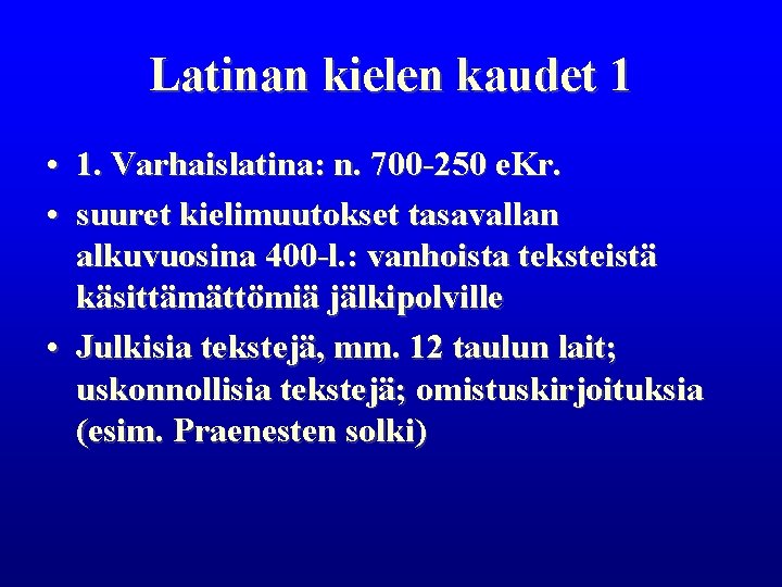 Latinan kielen kaudet 1 • 1. Varhaislatina: n. 700 -250 e. Kr. • suuret