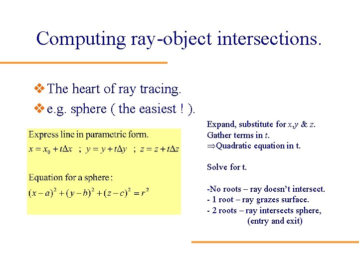 Computing ray-object intersections. v The heart of ray tracing. v e. g. sphere (