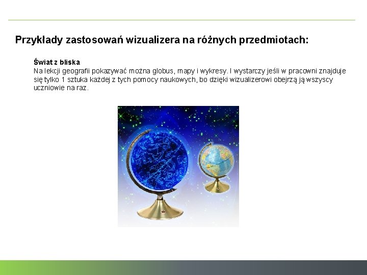 Przykłady zastosowań wizualizera na różnych przedmiotach: Świat z bliska Na lekcji geografii pokazywać można