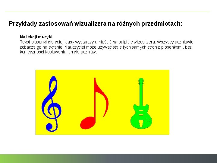 Przykłady zastosowań wizualizera na różnych przedmiotach: Na lekcji muzyki Tekst piosenki dla całej klasy