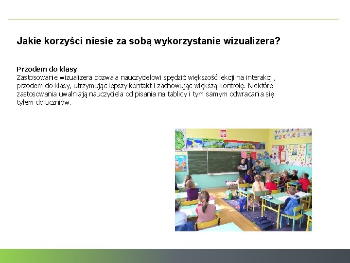 Jakie korzyści niesie za sobą wykorzystanie wizualizera? Przodem do klasy Zastosowanie wizualizera pozwala nauczycielowi