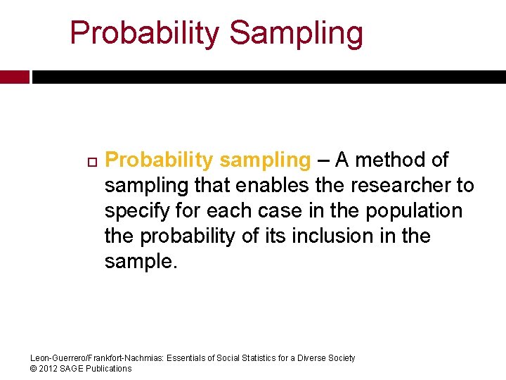Probability Sampling Probability sampling – A method of sampling that enables the researcher to Probability Sampling Probability sampling – A method of sampling that enables the researcher to