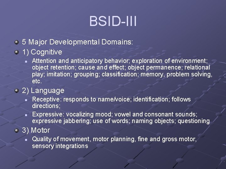 BSID-III 5 Major Developmental Domains: 1) Cognitive n Attention and anticipatory behavior; exploration of