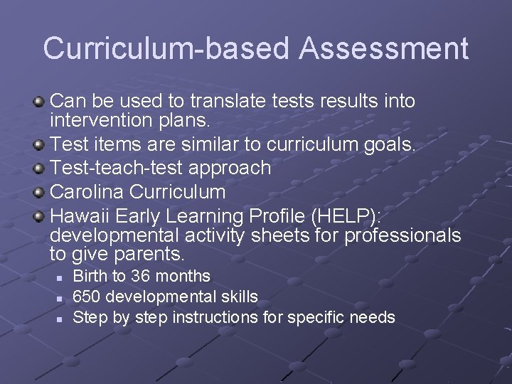 Curriculum-based Assessment Can be used to translate tests results into intervention plans. Test items