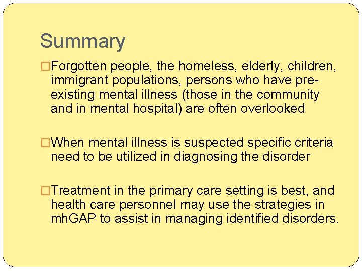 Summary �Forgotten people, the homeless, elderly, children, immigrant populations, persons who have preexisting mental