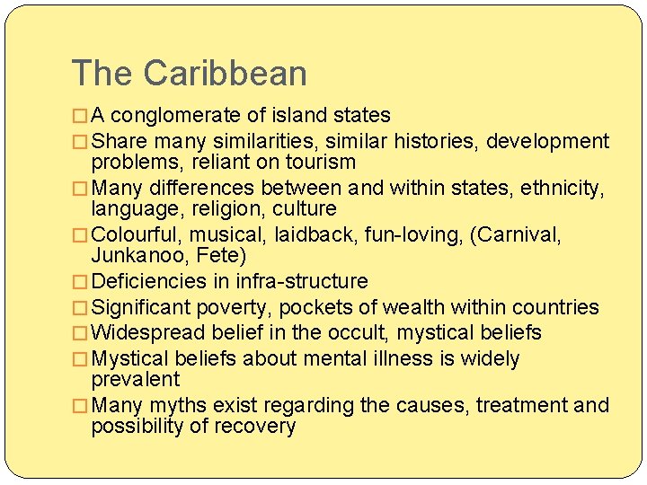 The Caribbean � A conglomerate of island states � Share many similarities, similar histories,