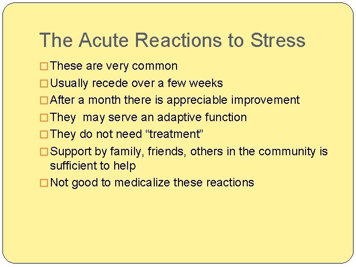The Acute Reactions to Stress � These are very common � Usually recede over
