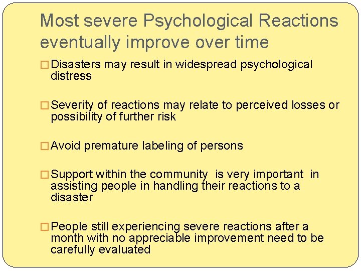 Most severe Psychological Reactions eventually improve over time � Disasters may result in widespread