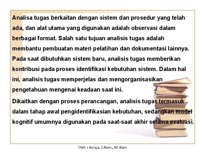 Analisa tugas berkaitan dengan sistem dan prosedur yang telah ada, dan alat utama yang