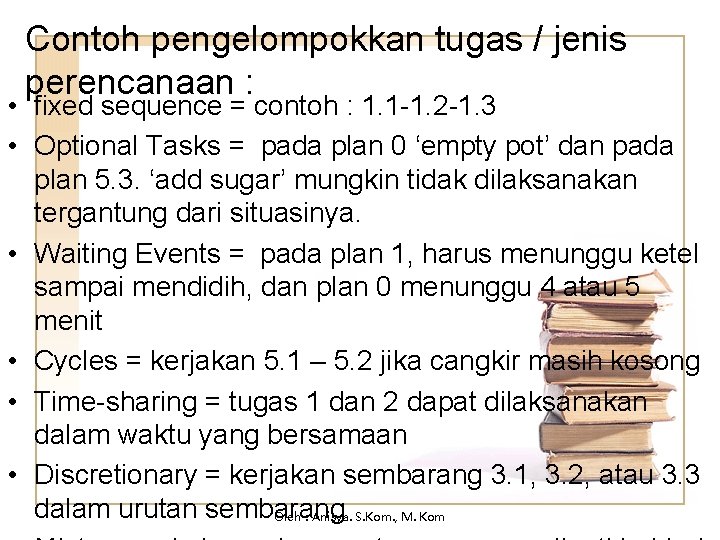 Contoh pengelompokkan tugas / jenis perencanaan : • fixed sequence = contoh : 1.