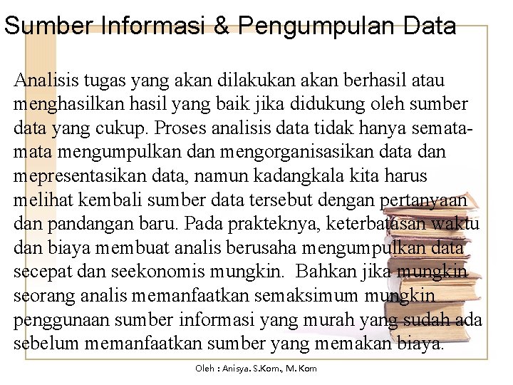 Sumber Informasi & Pengumpulan Data Analisis tugas yang akan dilakukan akan berhasil atau menghasilkan