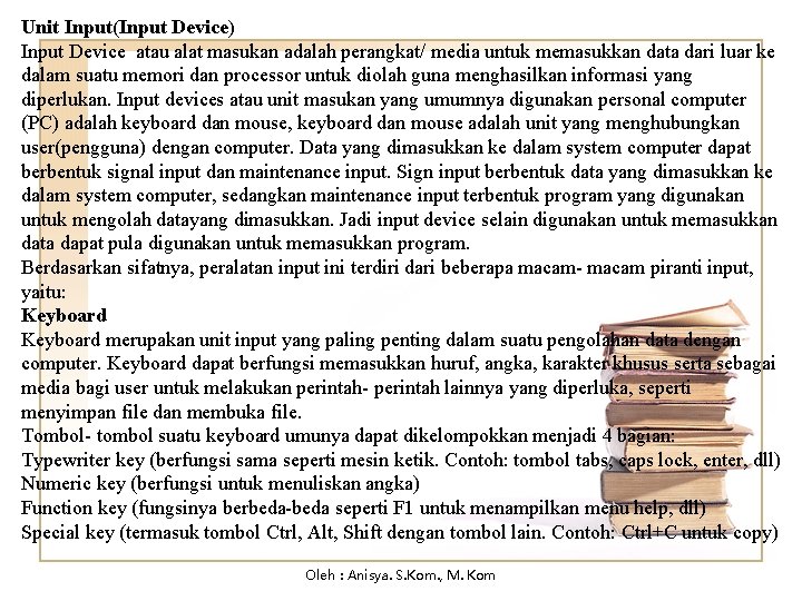 Unit Input(Input Device) Input Device atau alat masukan adalah perangkat/ media untuk memasukkan data