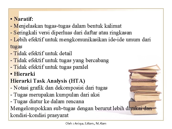  • Naratif: - Menjelaskan tugas-tugas dalam bentuk kalimat - Seringkali versi diperluas dari