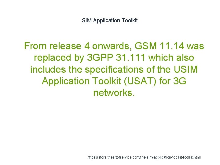 SIM Application Toolkit 1 From release 4 onwards, GSM 11. 14 was replaced by