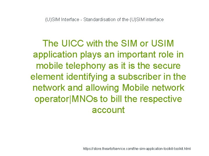 (U)SIM Interface - Standardisation of the (U)SIM interface The UICC with the SIM or