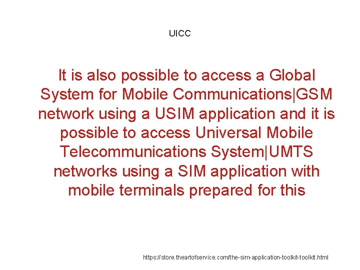 UICC It is also possible to access a Global System for Mobile Communications|GSM network