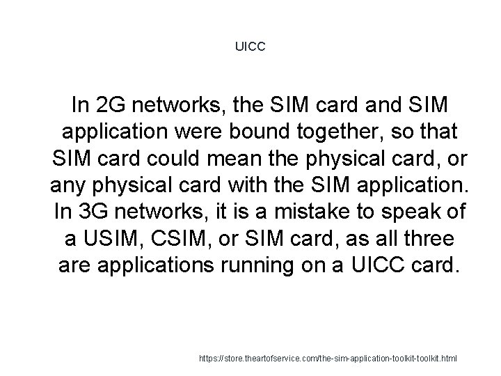 UICC In 2 G networks, the SIM card and SIM application were bound together,