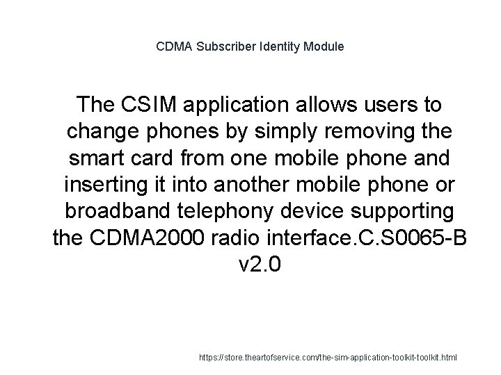 CDMA Subscriber Identity Module The CSIM application allows users to change phones by simply