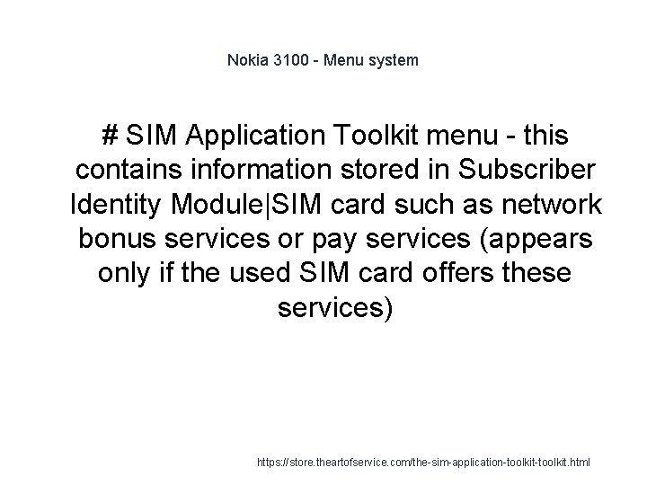 Nokia 3100 - Menu system # SIM Application Toolkit menu - this contains information