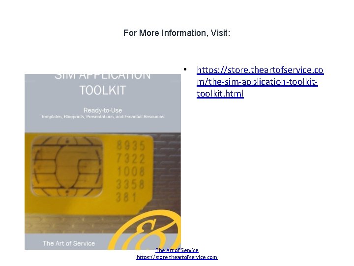 For More Information, Visit: • https: //store. theartofservice. co m/the-sim-application-toolkit. html The Art of