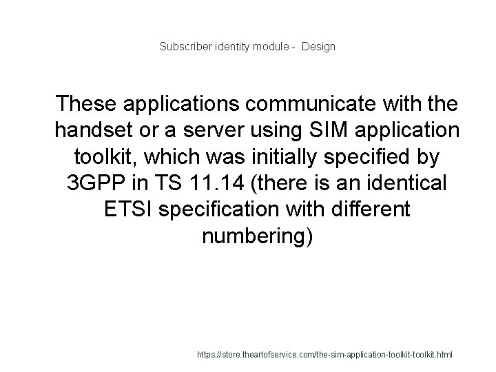 Subscriber identity module - Design 1 These applications communicate with the handset or a