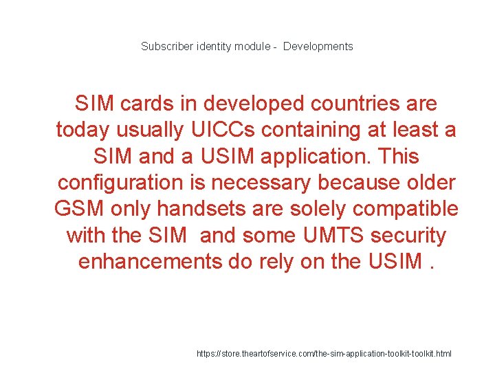 Subscriber identity module - Developments SIM cards in developed countries are today usually UICCs