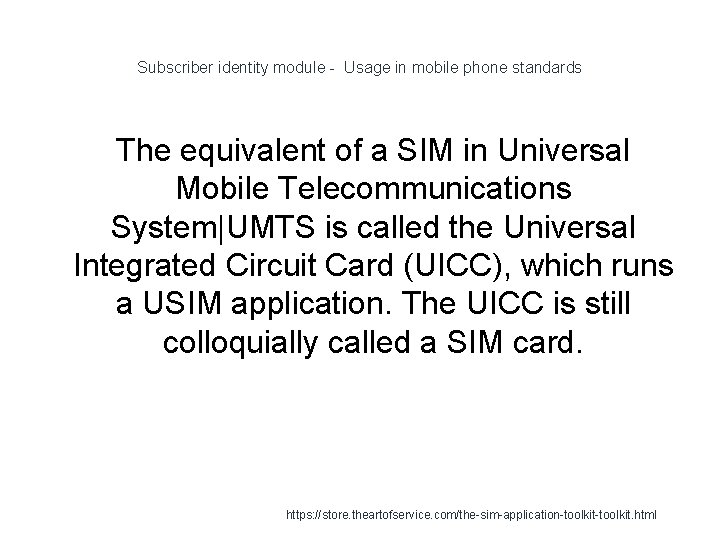 Subscriber identity module - Usage in mobile phone standards The equivalent of a SIM