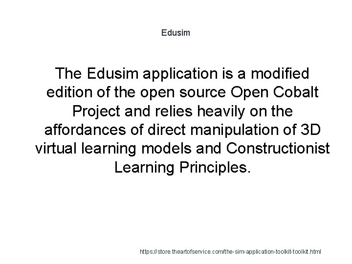 Edusim The Edusim application is a modified edition of the open source Open Cobalt