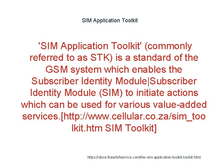 SIM Application Toolkit 'SIM Application Toolkit' (commonly referred to as STK) is a standard