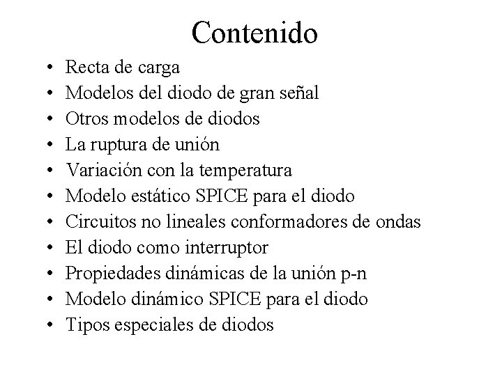 Contenido • • • Recta de carga Modelos del diodo de gran señal Otros