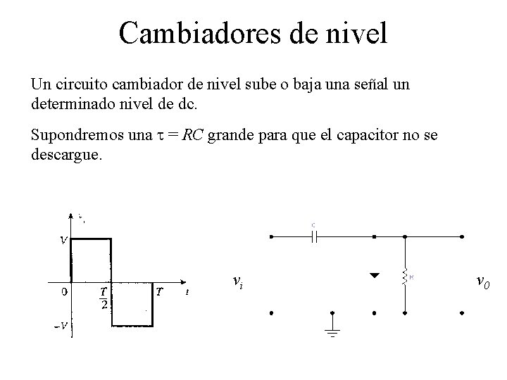 Cambiadores de nivel Un circuito cambiador de nivel sube o baja una señal un