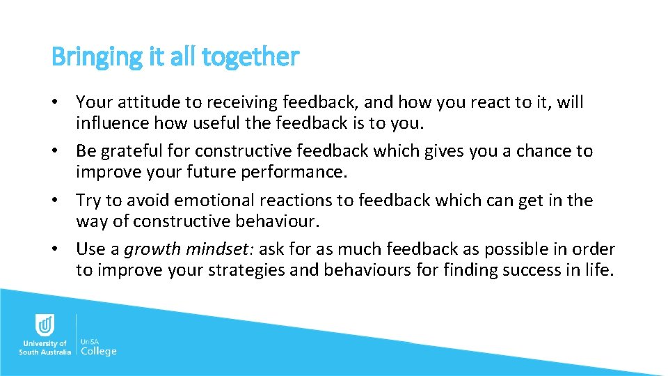 Bringing it all together • Your attitude to receiving feedback, and how you react