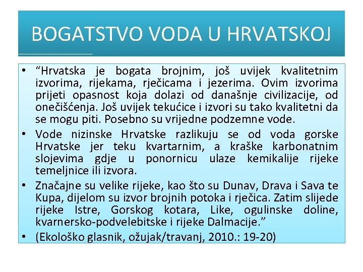 BOGATSTVO VODA U HRVATSKOJ • “Hrvatska je bogata brojnim, još uvijek kvalitetnim izvorima, rijekama,