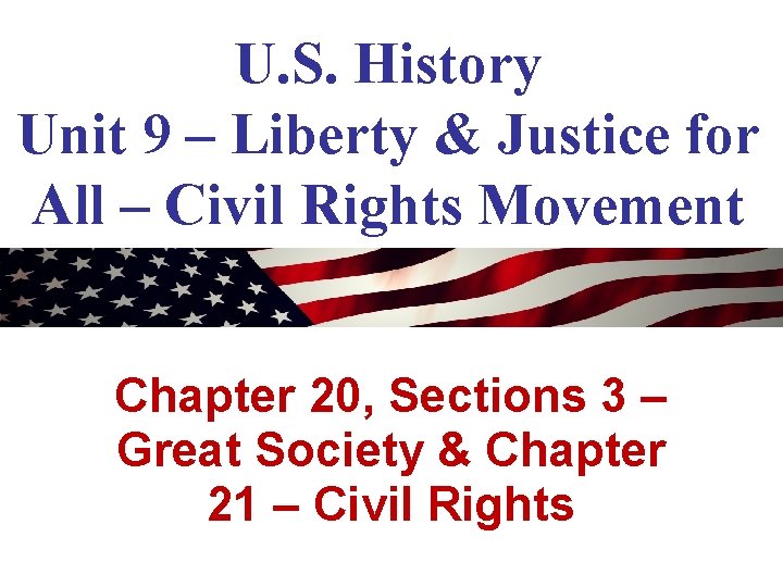 U. S. History Unit 9 – Liberty & Justice for All – Civil Rights