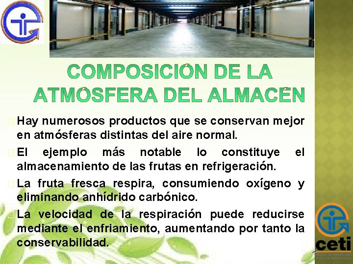 � Hay numerosos productos que se conservan mejor en atmósferas distintas del aire normal.