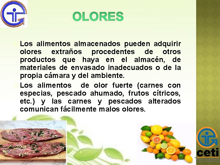 � Los alimentos almacenados pueden adquirir olores extraños procedentes de otros productos que haya