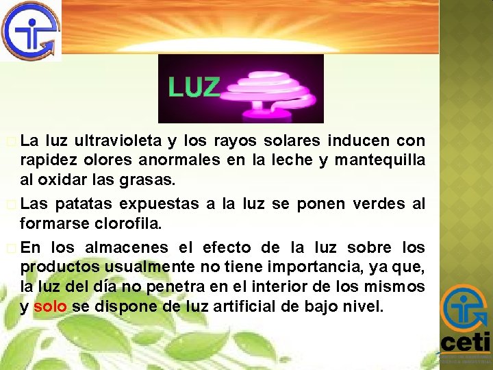 � La luz ultravioleta y los rayos solares inducen con rapidez olores anormales en