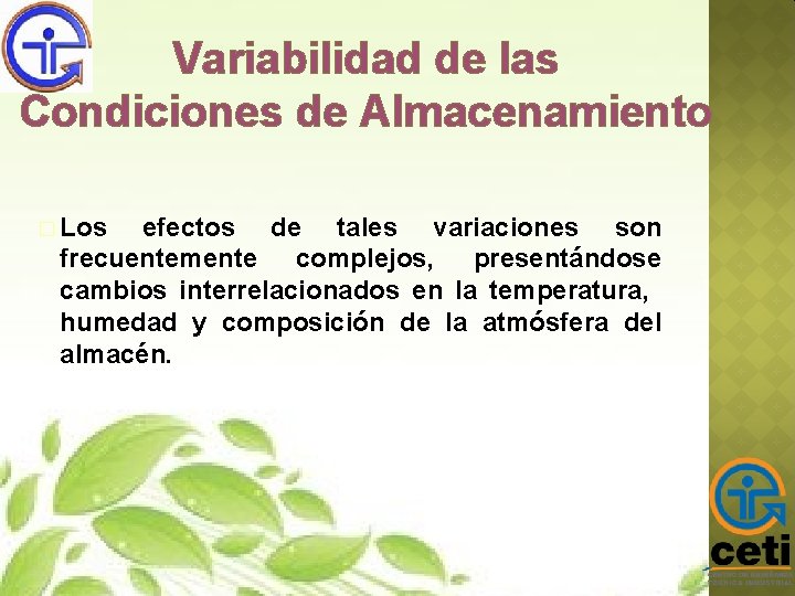 Variabilidad de las Condiciones de Almacenamiento � Los efectos de tales variaciones son frecuentemente