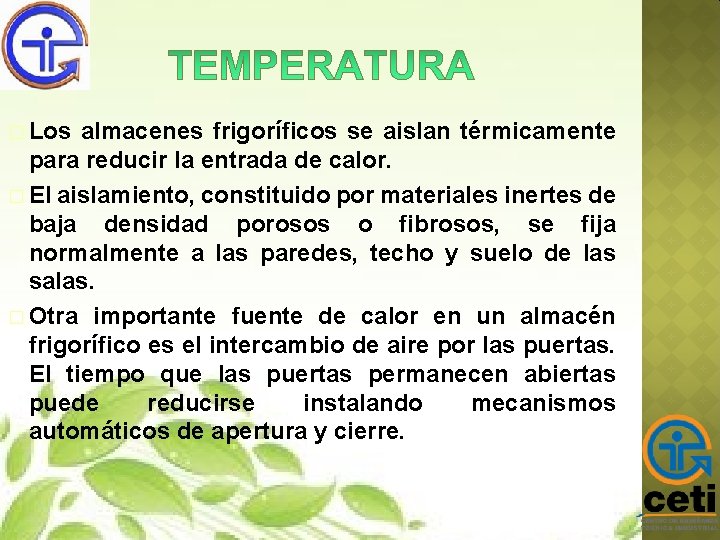 � Los almacenes frigoríficos se aislan térmicamente para reducir la entrada de calor. �