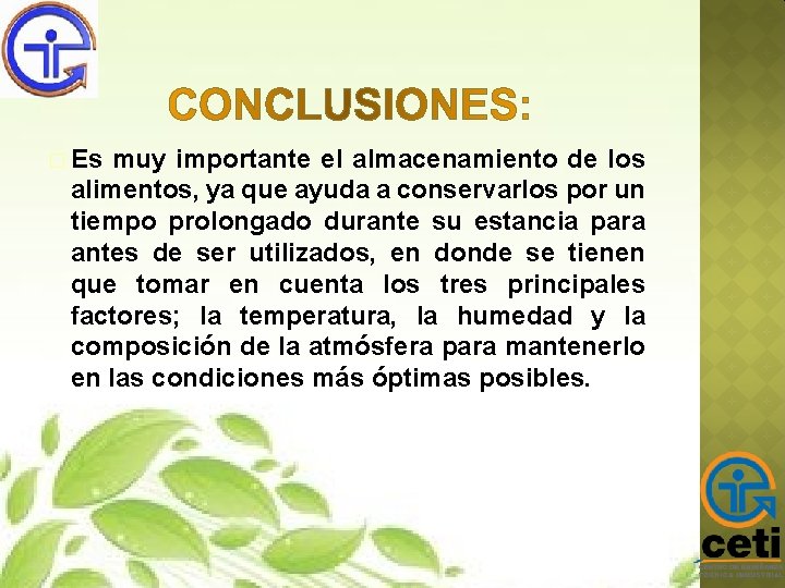 � Es muy importante el almacenamiento de los alimentos, ya que ayuda a conservarlos