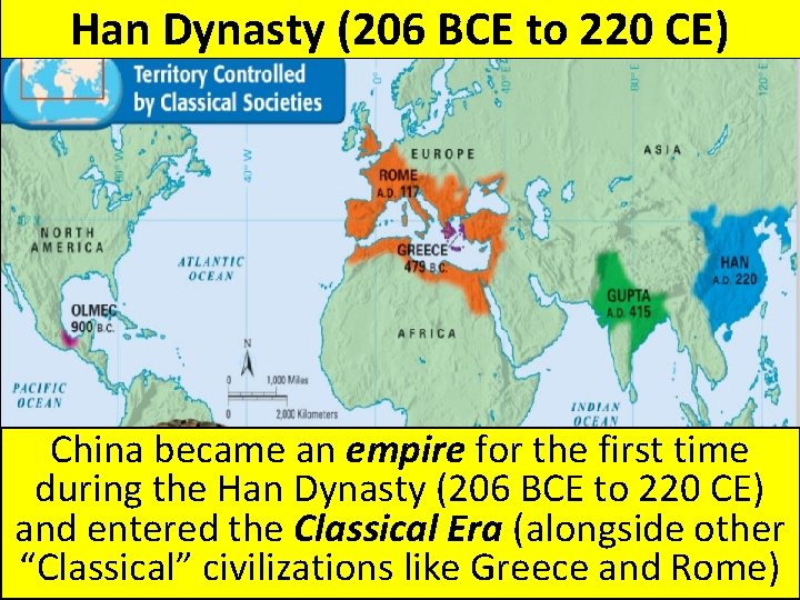 Han Dynasty (206 BCE to 220 CE) China became an empire for the first