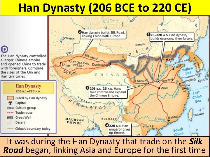 Han Dynasty (206 BCE to 220 CE) It was during the Han Dynasty that