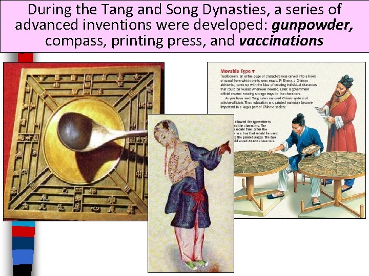 During the Tang and Song Dynasties, a series of advanced inventions were developed: gunpowder,