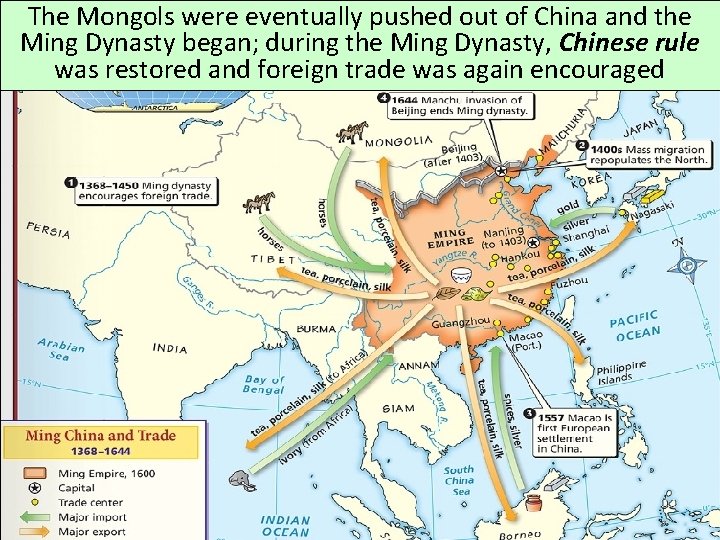 The Mongols were eventually pushed out of China and the Ming Dynasty began; during