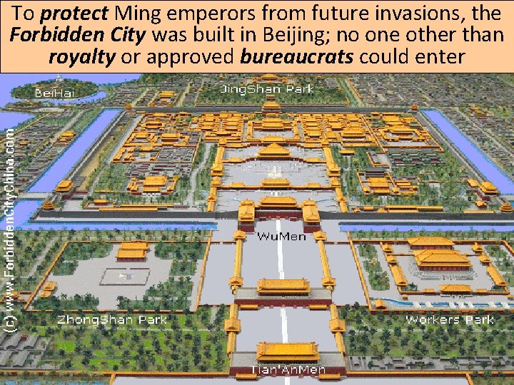 To protect Ming emperors from future invasions, the Forbidden City was built in Beijing;