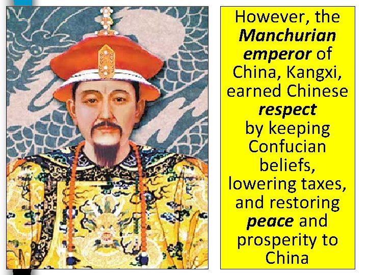 However, the Manchurian emperor of China, Kangxi, earned Chinese respect by keeping Confucian beliefs,